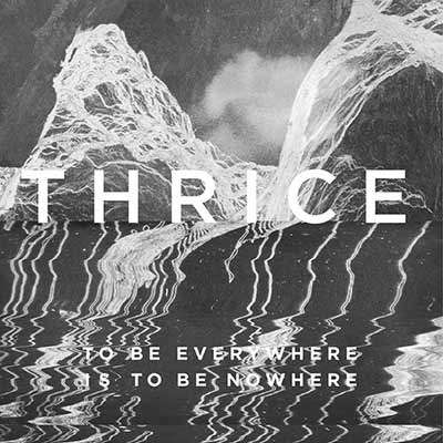 The album art for Thrice's To Be Everywhere Is to Be Nowhere