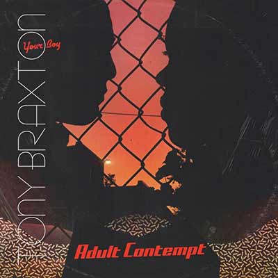 The album art for Your Boy Tony Braxton's Adult Contempt