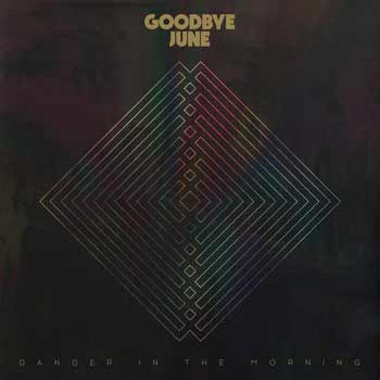 The album art for Goodbye June's Danger in the Morning