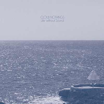 The album art for Cloud Nothings' Life Without Sound